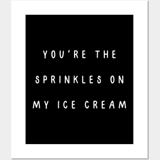 You're the sprinkles on my ice cream. Valentine, Couple Posters and Art
